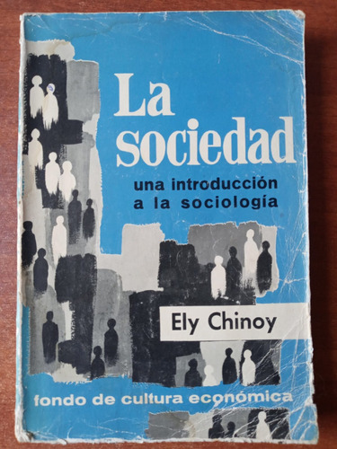 La Sociedad. Una Introducción A La Sociología. Ely Chinoy