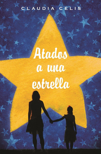 Atados A Una Estrella - Claudia Celis Aguirre