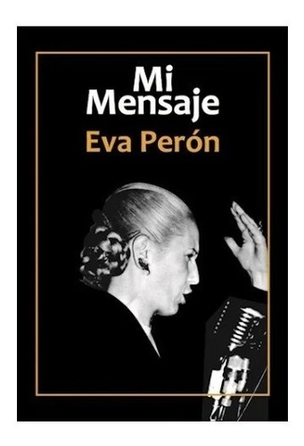 Mi Mensaje - Eva Perón - Centauro