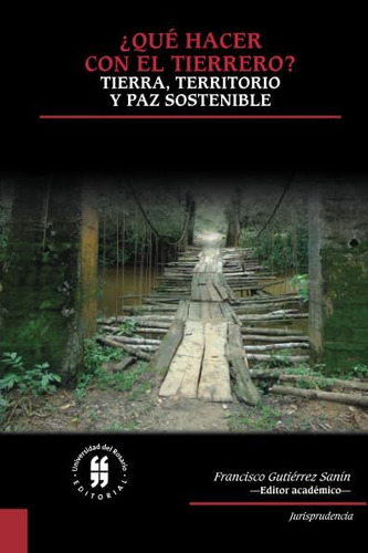 Libro: ¿qué Hacer Con El Tierrero?: Tierra, Territorio Y Paz