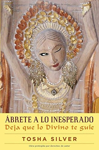 Book : Abrete A Lo Inesperado (outrageous Openness Spanis...