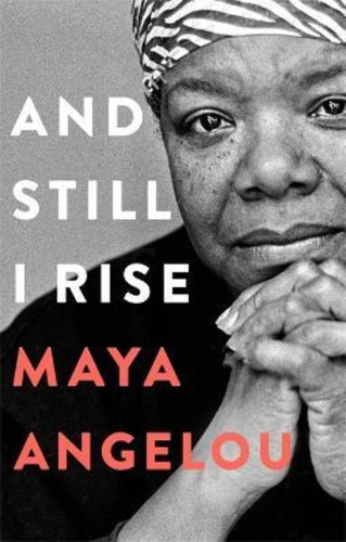 And Still I Rise / Dr Maya Angelou