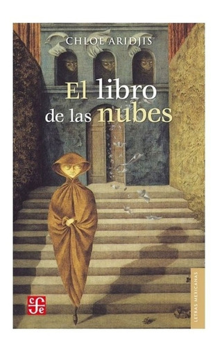 Libro De Las Nubes, El: Libro De Las Nubes, El, De Chloe Aridjis. Editorial Fondo De Cultura Económica, Tapa Blanda, Edición 1 En Español, 2014