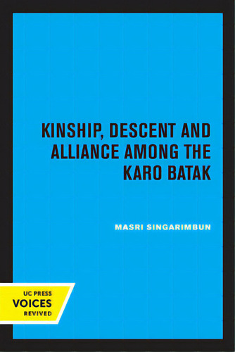 Kinship, Descent And Alliance Among The Karo Batak, De Singarimbun, Masri. Editorial Univ Of California Pr, Tapa Blanda En Inglés