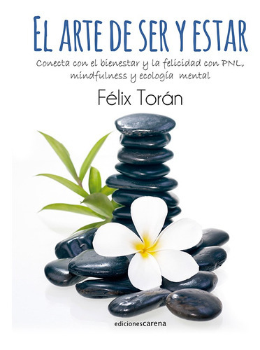 El Arte De Ser Y Estar, De Félix Torán Martí. Editorial Ediciones Carena, Tapa Blanda, Edición 1 En Español, 2015