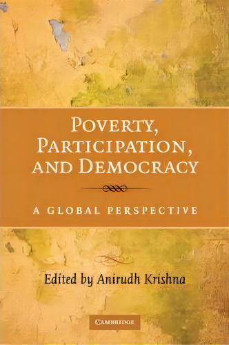 Poverty, Participation, And Democracy : A Global Perspective, De Anirudh Krishna. Editorial Cambridge University Press, Tapa Blanda En Inglés