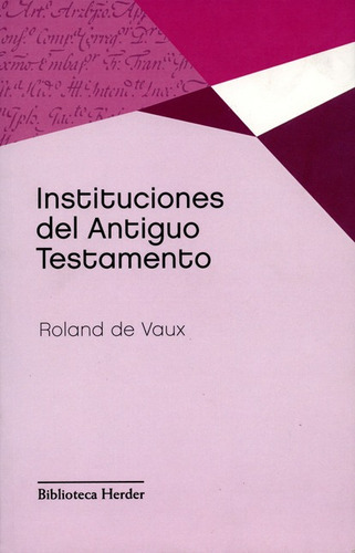 Instituciones Del Antiguo Testamento, De De Vaux, Roland. Editorial Herder, Tapa Blanda, Edición 5 En Español, 1964
