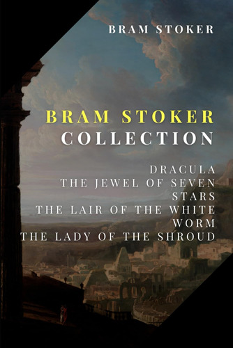 Libro: Bram Stoker Collection: Dracula, The Jewel Of Seven S