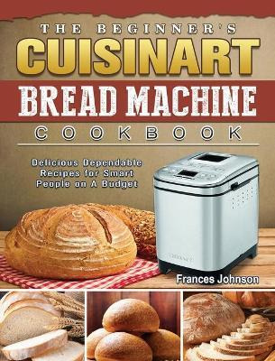 Libro The Beginner's Cuisinart Bread Machine Cookbook : D...