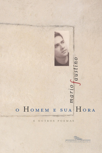 O homem e sua hora, de Faustino, Mário. Editora Schwarcz SA, capa mole em português, 2002