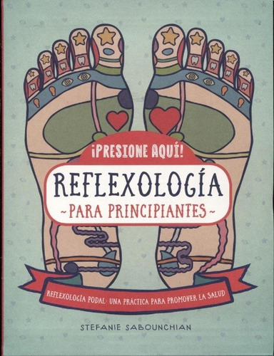 Reflexologia Para Principiantes - Stefanie Sabounchain