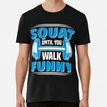 Comprar Remera Funny Squat Until You Walk Funny For Gym Goer Algodon