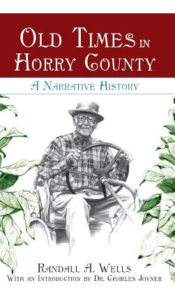 Libro Old Times In Horry County: A Narrative History - We...
