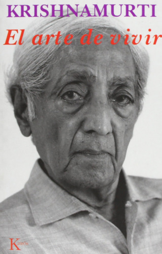 El arte de vivir, de Krishnamurti, J.. Editorial Editorial Kairos, tapa blanda en español, 2002