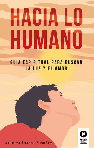 Hacia Lo Humano, De , Ibarra Basáñez, Arantza. Editorial Kolima, Tapa Blanda En Español