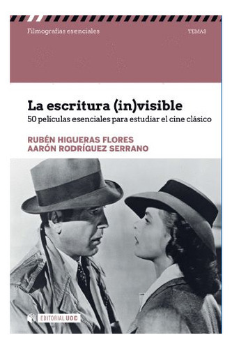 La Escritura (in)visible. 50 Peliculas Esenciales Para Estudiar El Cine Clásico, De Rubén Higueras Flores, Aaron Rodríguez Serrano. Editorial Espana-silu, Tapa Blanda, Edición 2018 En Español