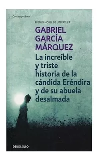 Increible Y Triste Historia De La Candida Erendira Y De Su A, De Gabriel Garcia Marquez. Editorial Debols!llo, Tapa Blanda En Español, 2003