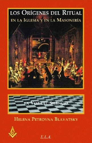 Los Orígenes Del Ritual En La Iglesia Y En La Masonería, De Blavatsky, Helena Petrovna (madame Blavatsky). Editorial Ela (ediciones Libreria Argentina), Tapa Blanda En Español, 1