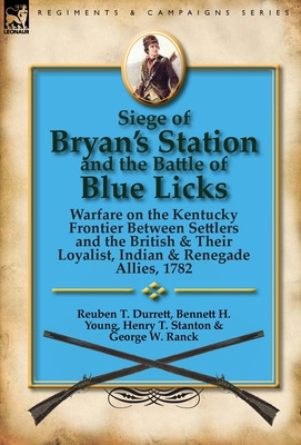 Libro Siege Of Bryan's Station And The Battle Of Blue Lic...