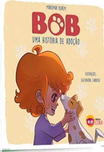 Bob - Uma História De Adoção, De Borém, Marismar. Editora Cora Editora, Capa Mole Em Português