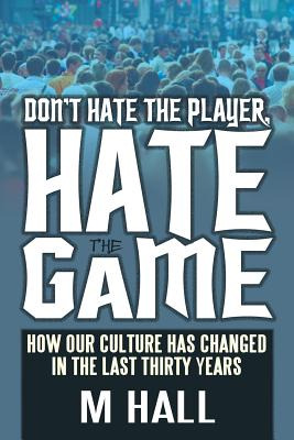 Libro Don't Hate The Player, Hate The Game: How Our Cultu...