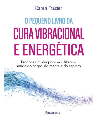 Libro Pequeno Livro Da Cura Vibracional E Energetica De Fraz