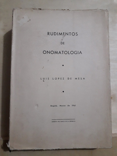 Rudimentos De Onomatología / Luis López De Mesa