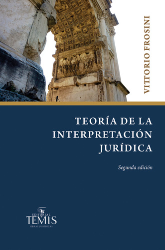 Teoría De La Interpretación Jurídica, De Vittorio Frosini. 9583511776, Vol. 1. Editorial Editorial Temis, Tapa Blanda, Edición 2018 En Español, 2018