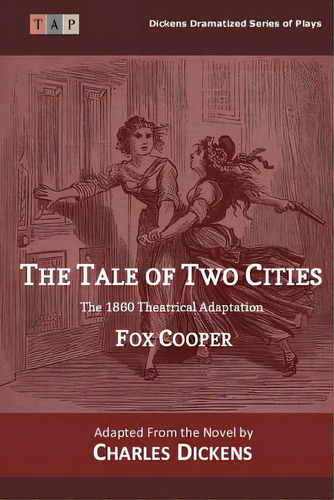 The Tale Of Two Cities: The 1860 Theatrical Adaptation, De Dickens, Charles. Editorial Createspace, Tapa Blanda En Inglés