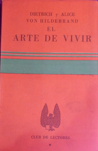 El Arte De Vivir Dietrich Y Alice Von Hildebrand