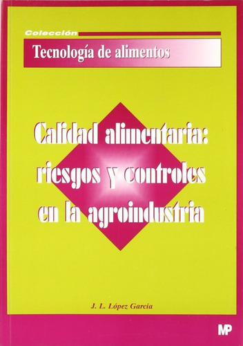 Calidad Alimentaria: Riesgos Y Controles En La Agroindustria