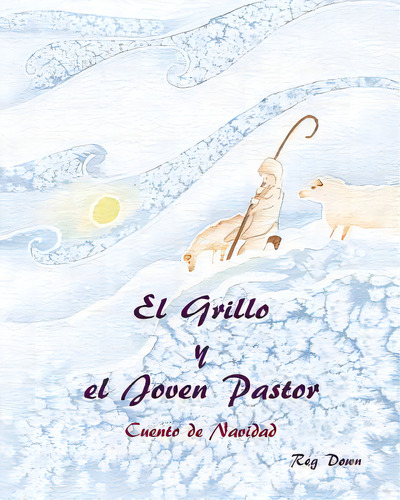 El Grillo Y El Joven Pastor: Cuento De Navidad, De Down, Reg. Editorial Createspace, Tapa Blanda En Español