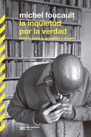 La Inquietud Por La Verdad Mfoucault Siglo Xxi