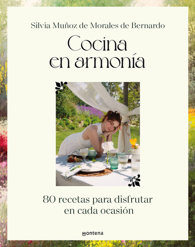 Cocina En Armonia: 80 Recetas Para Disfrutar En Cada Ocasión, De Silvia Muños De Morales (silviammb)., Vol. 1. Editorial Montena, Tapa Dura En Español