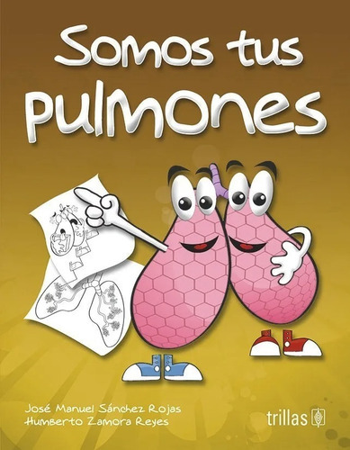 Somos Tus Pulmones Serie: Tu Cuerpo (para Colorear), De Sanchez Rojas, Jose Manuel., Vol. 2. Editorial Trillas, Tapa Blanda En Español, 2012