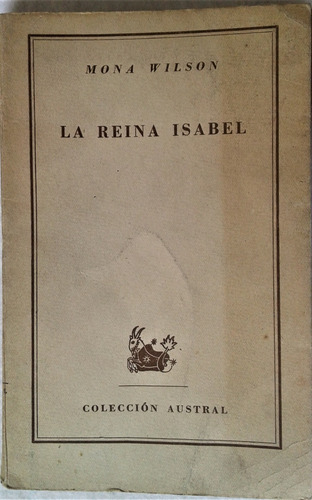 La Reina Isabel - Mona Wilson - Espasa Calpe - Austral 1947