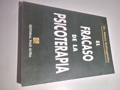 El Fracaso De La Psicoterapia Mario Battagliotto Nuevo