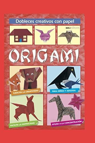 Libro : Origami Dobleces Creativos Con Papel - Peralta,... 