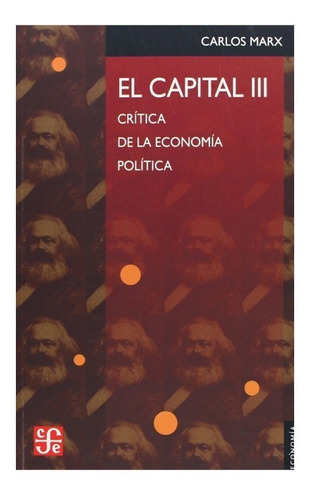 El Capital : Crítica De La Economía Política, Iii, De Marx Carlos. Editorial Fondo De Cultura Económica, Tapa Blanda, Edición 1 En Español, 2002