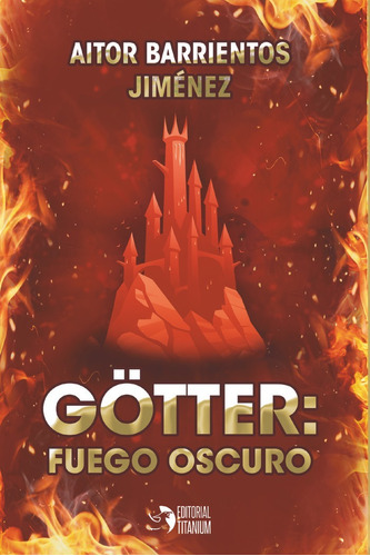 Gãâ¶tter: Fuego Oscuro, De Barrientos Jiménez, Aitor. Editorial Titanium, Tapa Blanda En Español