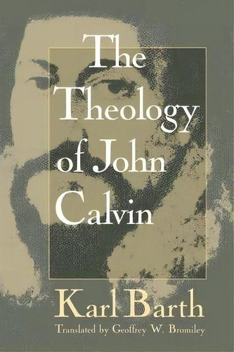 The Theology Of John Calvin, De Karl Barth. Editorial William B Eerdmans Publishing Co, Tapa Blanda En Inglés