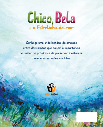 Chico, Bela E A Estrelinha-do-mar: Chico, Bela E A Estrelinha-do-mar, De Alexandre, Parente. Editora Mais Amigos & Mais Ativos, Capa Mole, Edição 1 Em Português, 2021