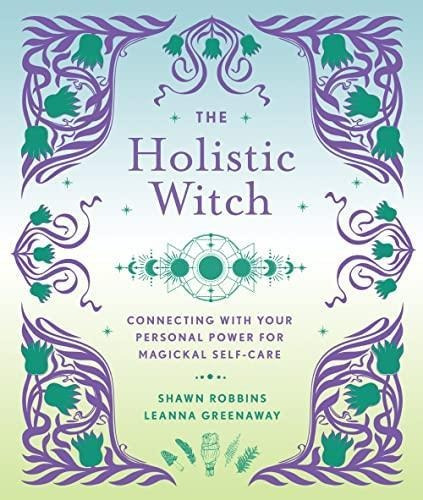 The Holistic Witch: Connecting With Your Personal Power For 
