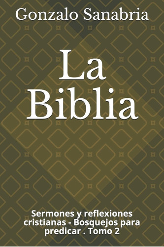 Libro La Biblia: Sermones Y Reflexiones Cristianas - Bosquej