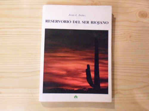 Reservorio Del Ser Riojano - Jesús E. Ibáñez