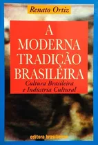Comprar Título: A Moderna Tradição Brasileira - Cultura E Indústria Cultural, Por Renato Ortiz. Livro De Sociologia Da Editora Brasiliense. Edição 5.