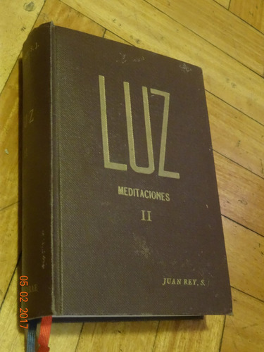 Luz. Meditaciones. Tomo Ii. Juan Rey S. I. Tapa Dura.