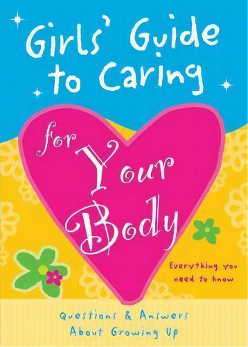 Girls' Guide To Caring For Your Body : Helpful Advice For Growing Up, De Isabel B. Lluch. Editorial Ws  Publishing, Tapa Blanda En Inglés, 2012