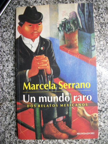 Un Mundo Raro Dos Relatos Mexicanos Marcela Serrano      C17
