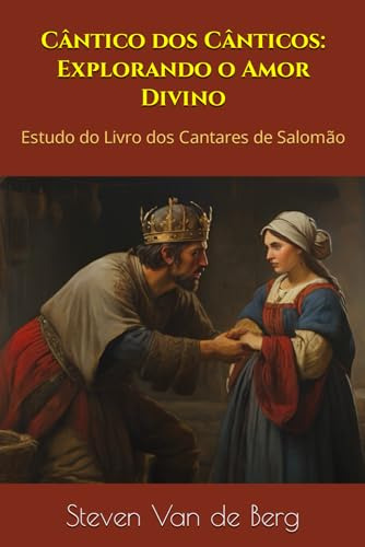 Cântico Dos Cânticos: Explorando O Amor Divino: Estudo Do Li